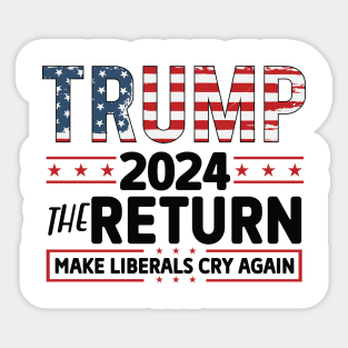 Trump 2024, Make Liberals Cry Again Sticker
